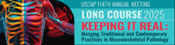 USCAP Annual Meeting Long Course Keeping it Real Merging Traditional and Contemporary Practices in Musculoskeletal Pathology 2025