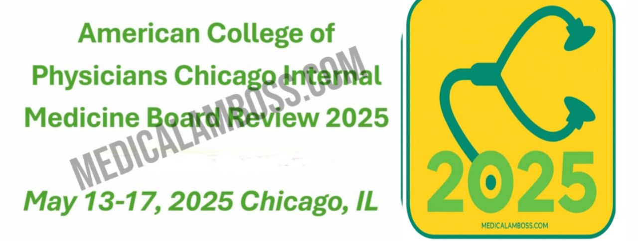 American College of Physicians Chicago Internal Medicine Board Review 2025
