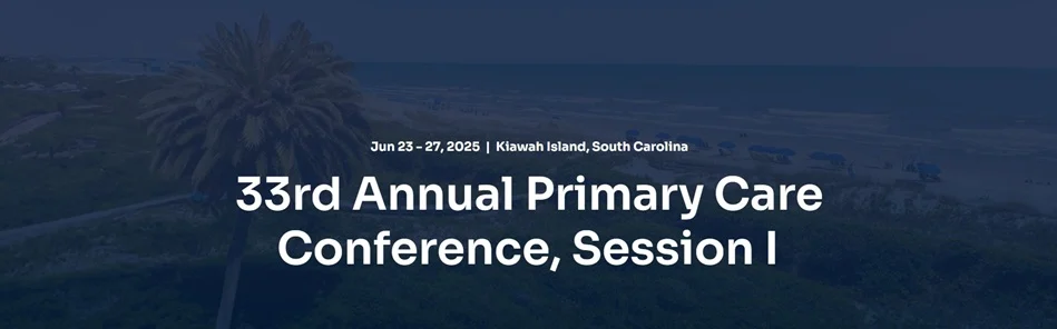 33rd Annual Primary Care Conference, Session I 2025 (Videos + Slides)