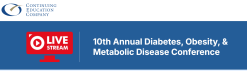 Continuing Education Company 10th Annual Diabetes, Obesity, & Metabolic Disease Conference 2025