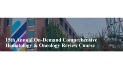15th Annual On-Demand Comprehensive Hematology & Oncology Review Course