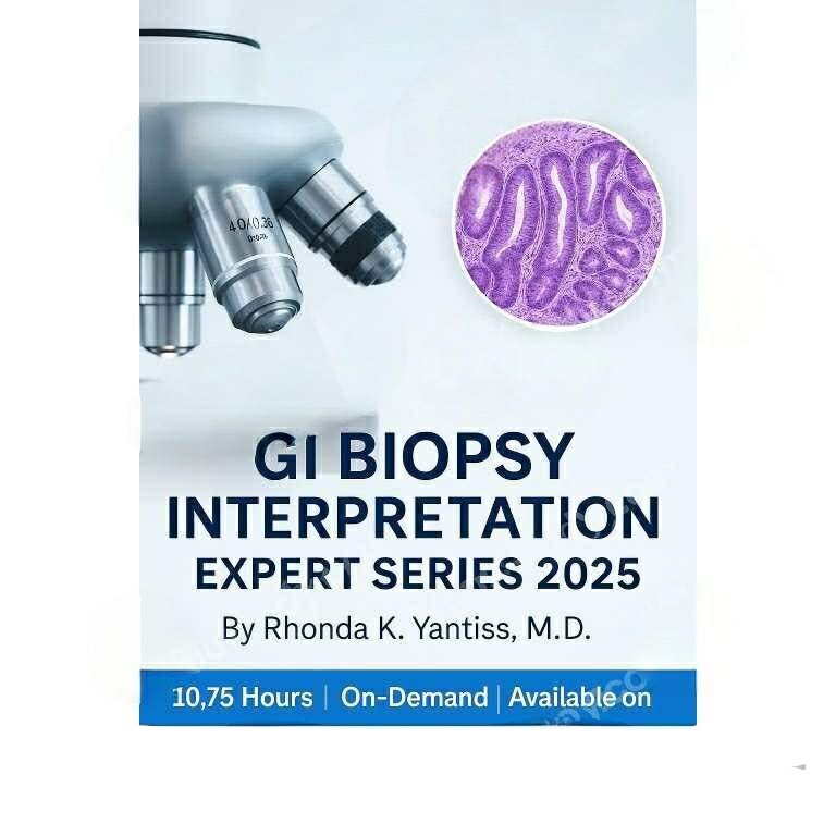 2025 Rhonda K. Yantiss, M.D. Expert Series – Tips and Tricks for GI Biopsy Interpretation DocMed course