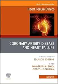 Coronary Artery Disease and Heart Failure, An issue of Heart Failure Clinics (Volume 21-2) (The Clinics: Internal Medicine, Volume 21-2) (True PDF from Publisher)