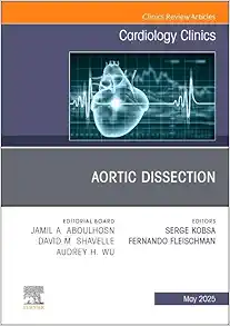 Aortic Dissection, An Issue of Cardiology Clinics (Volume 43-2) (The Clinics: Internal Medicine, Volume 43-2) (EPUB)