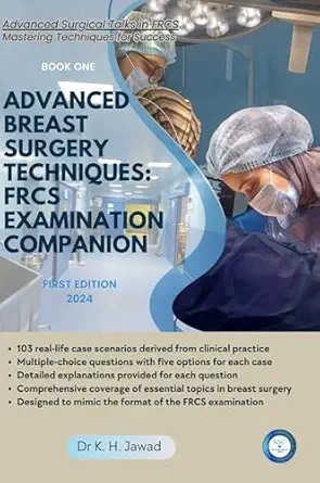 Advanced Breast Surgery Techniques: FRCS Examination Companion: A Comprehensive Guide for Surgical Trainees and Practitioners (Advanced Surgical Talks in FRCS: Mastering Techniques for Success) (EPUB)