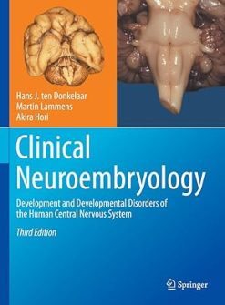 Clinical Neuroembryology: Development and Developmental Disorders of the Human Central Nervous Syste