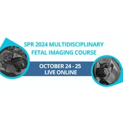 SPR 2024 Multidisciplinary Fetal Imaging Course