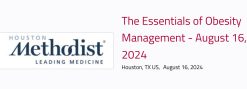 Houston Methodist 1st Annual Essentials of Obesity Symposium 2024