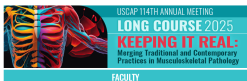2025 USCAP Annual Meeting Long Course: Keeping it Real: Merging Traditional and Contemporary Practices in Musculoskeletal Pathology