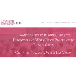 CMEScience Advanced Breast Imaging: Current Diagnosis and Work Up of Problematic Breast Cases 2025