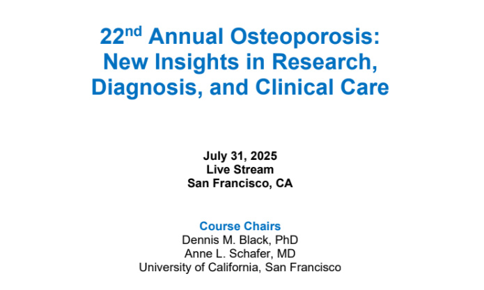 UCSF 22nd Annual Osteoporosis New Insights in Research, Diagnosis, and Clinical Care 2025