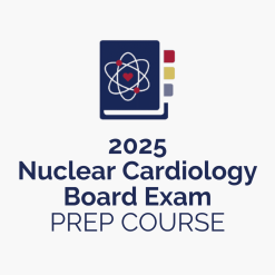 ASNC 2025 Nuclear Cardiology Board Exam Prep Course