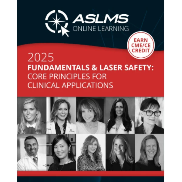 ASLMS Fundamentals and Laser Safety: Core Principles for Clinical Applications On-Demand Course 2025