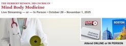 Harvard The Herbert Benson, MD Course in Mind Body Medicine 2025