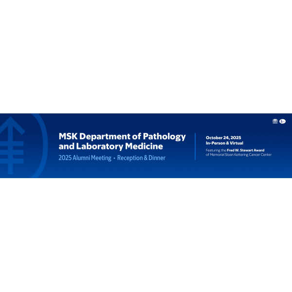 MSKCC MSK Department of Pathology and Laboratory Medicine Alumni Meeting 2025