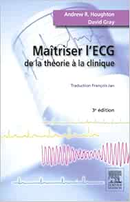Maîtriser l'ECG: De la théorie à la clinique, 3rd Edition (Original PDF from Publisher)