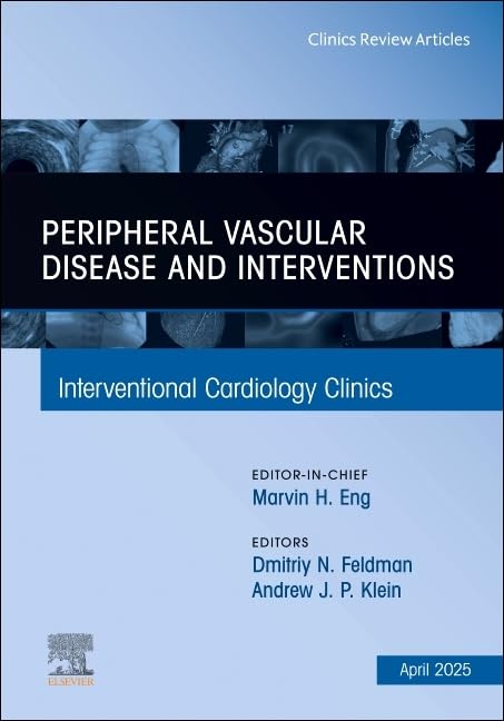 Peripheral Vascular Disease and Interventions, An Issue of Interventional Cardiology Clinics (Volume 14-2) (The Clinics