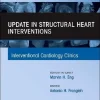 Update in Structural Heart Interventions, An Issue of Interventional Cardiology Clinics (Volume 14-3) (The Clinics
