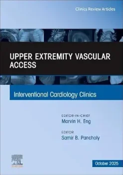 Upper Extremity Vascular Access, An Issue of Interventional Cardiology Clinics (Volume 14-4) (The Clinics
