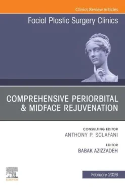 Comprehensive Periorbital & Midface Rejuvenation, An Issue of Facial Plastic Surgery Clinics of North America (Original PDF from Publisher)