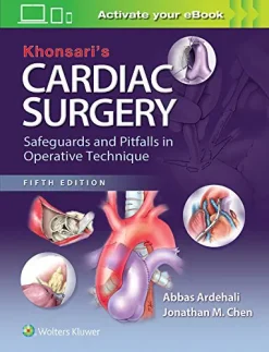 Khonsari’s Cardiac Surgery: Safeguards and Pitfalls in Operative Technique, 5th Edition (Original PDF from Publisher)