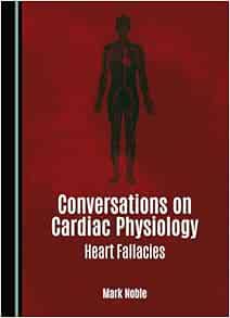Conversations on Cardiac Physiology Heart Fallacies (Original PDF from Publisher)
