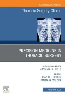 Precision Medicine in Thoracic Surgery, An Issue of Thoracic Surgery Clinics (Original PDF from Publisher)